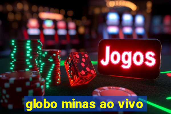 globo minas ao vivo